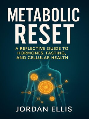 cover image of Metabolic Reset a Reflective Guide to Hormones, Fasting, and Cellular Health